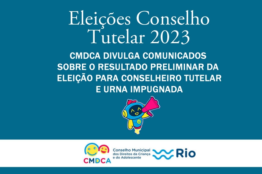 CMDCA DIVULGA DOIS NOVOS COMUNICADOS SOBRE A ELEIÇÃO PARA CONSELHEIRO TUTELAR 2023