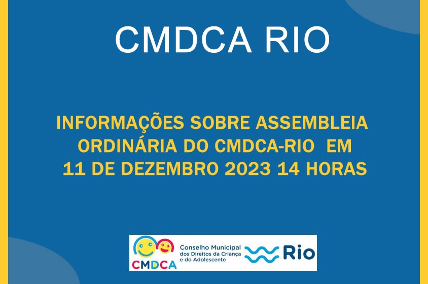 ASSEMBLEIA ORDINÁRIA DO CMDCA-RIO EM 11/12/2023 - 14 HORAS