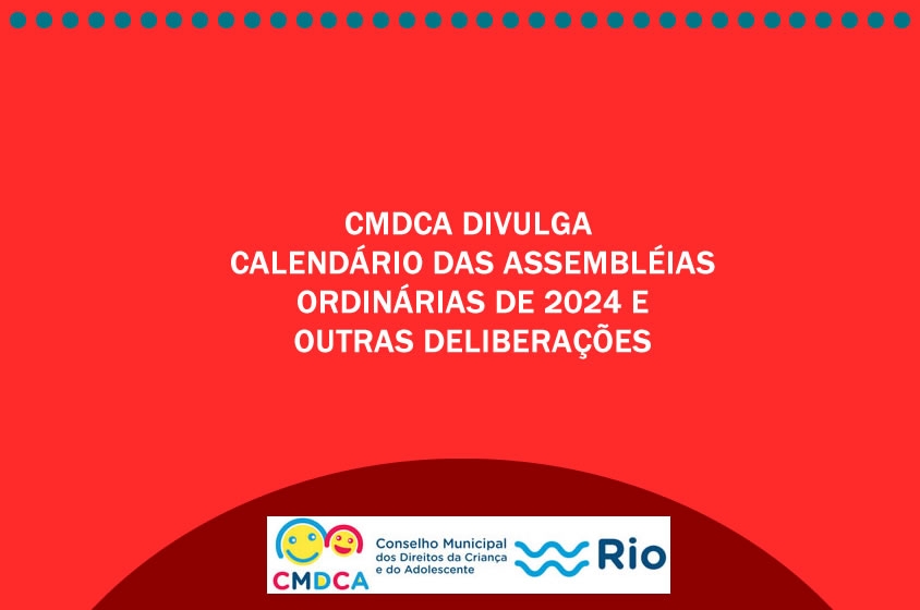 CMDCA-Rio Divulga Calendário das Assembleias Ordinárias do CMDCA-Rio Para o Ano de 2024